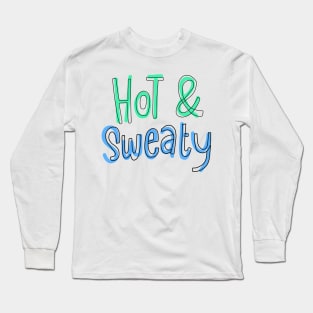 Hot & sweaty 2 Long Sleeve T-Shirt